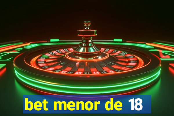 bet menor de 18